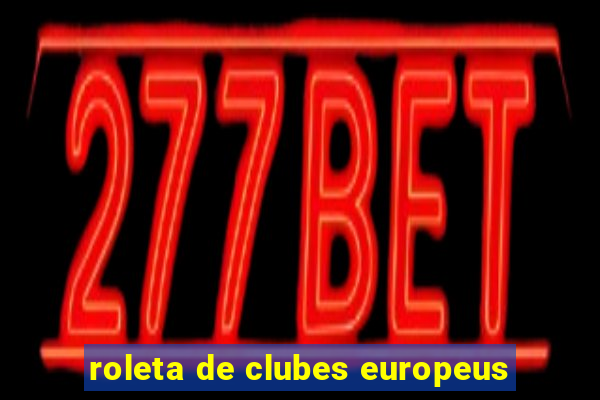 roleta de clubes europeus